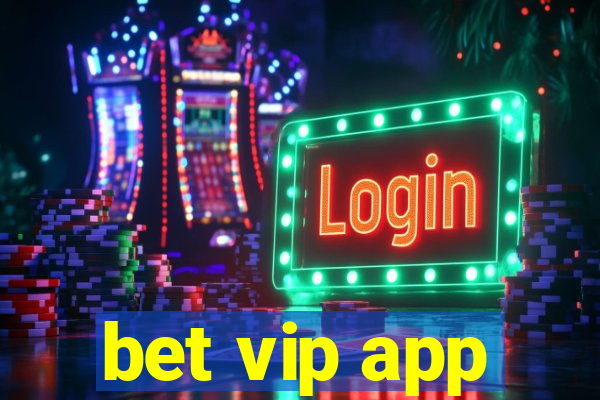 bet vip app